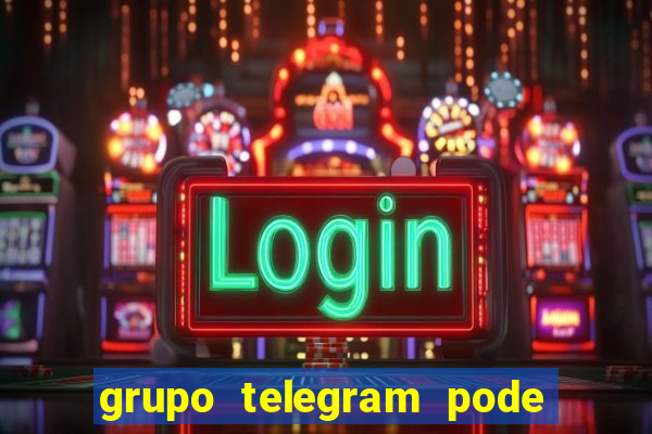 grupo telegram pode tudo 18